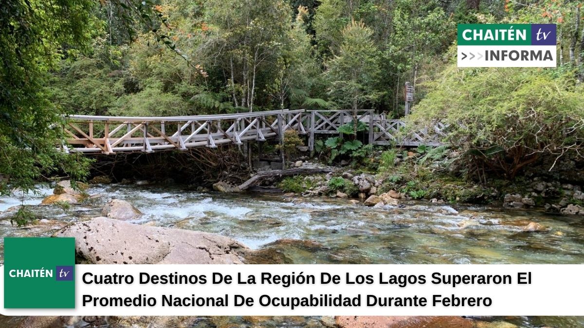 Cuatro Destinos De La Región De Los Lagos Superaron El Promedio Nacional De Ocupabilidad Durante Febrero   