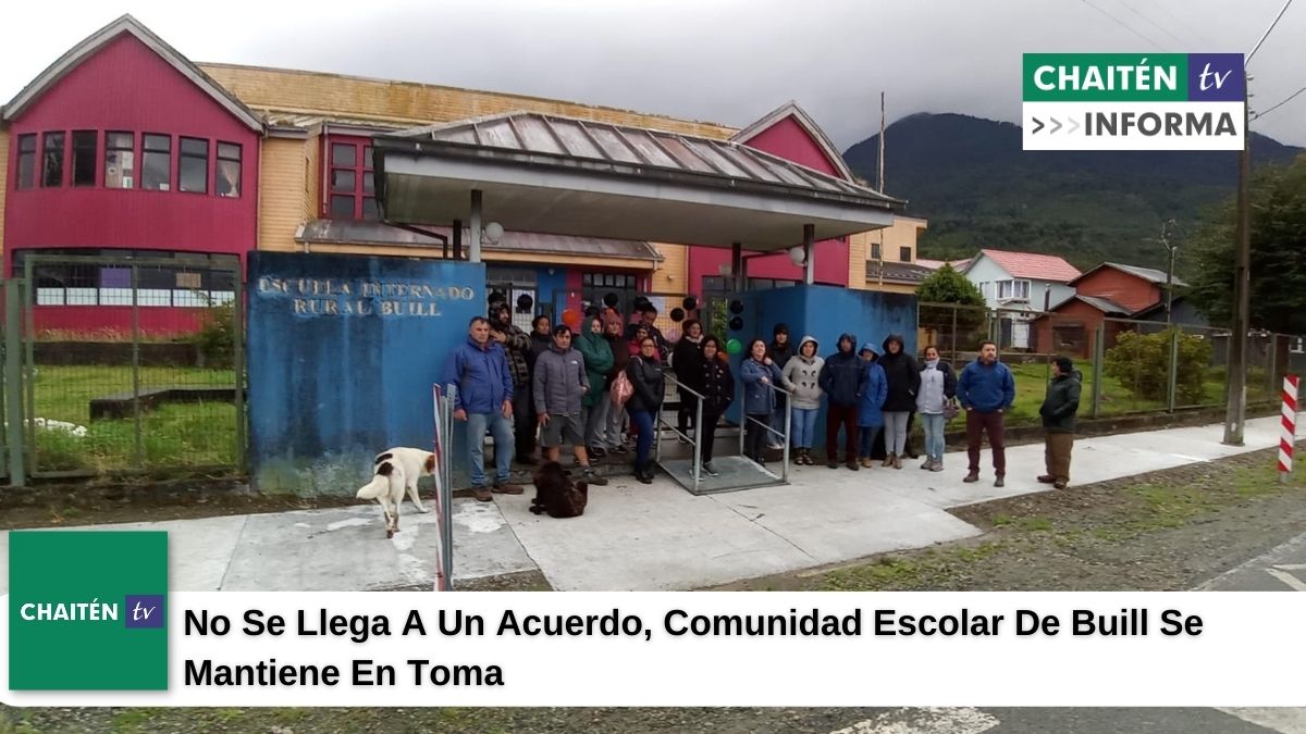 No Se Llega A Un Acuerdo, Comunidad Escolar De Buill Se Mantiene En Toma