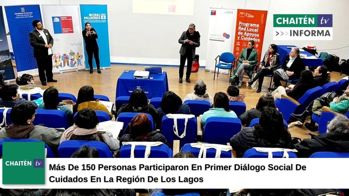 Más De 150 Personas Participaron En Primer Diálogo Social De Cuidados En La Región De Los Lagos