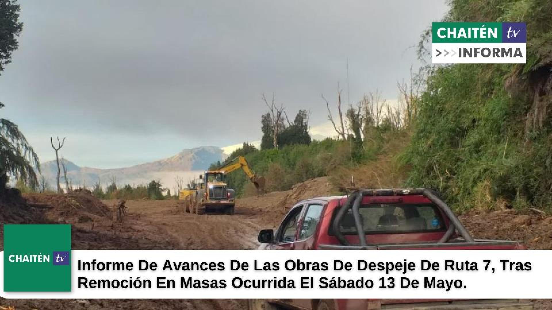 Informe De Avances De Las Obras De Despeje De Ruta 7, Tras Remoción En Masas Ocurrida El Sábado 13 De Mayo.