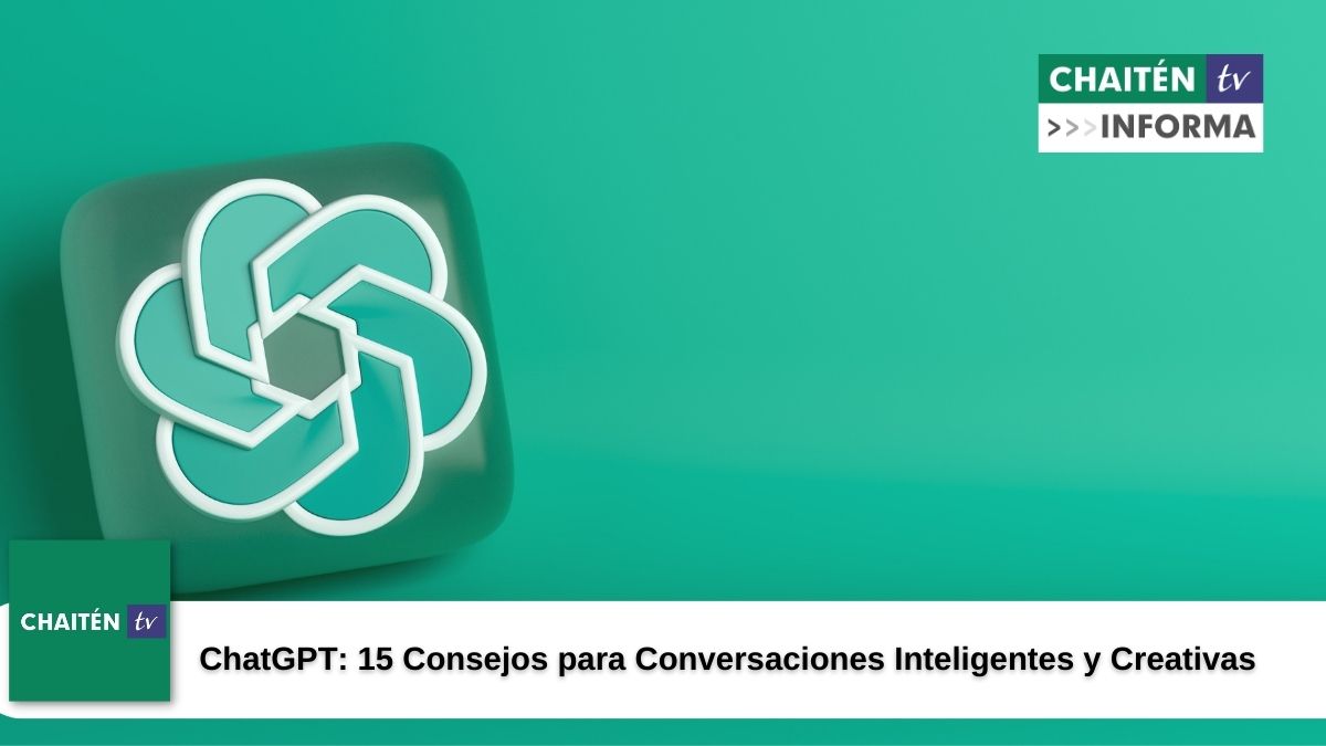 La Guía Definitiva para Sacar el Máximo Provecho de ChatGPT en ChaitenTV