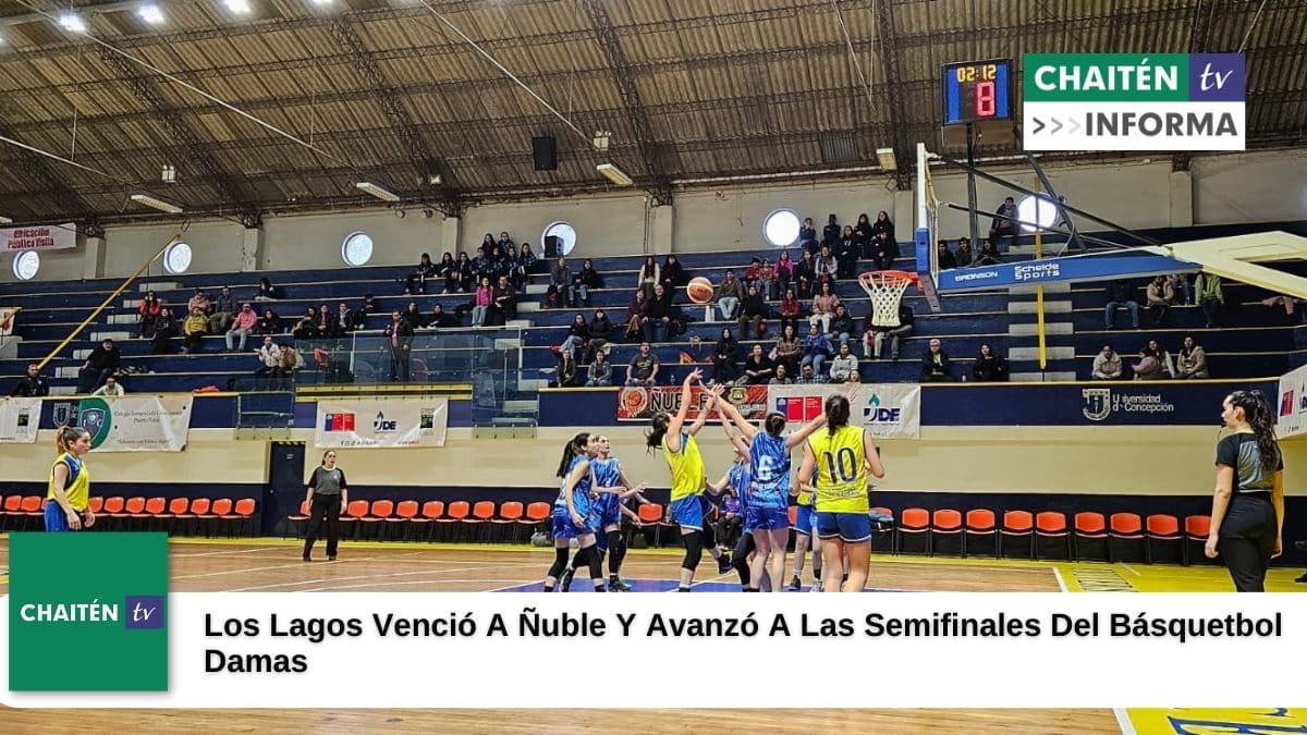 Los Lagos Venció A Ñuble Y Avanzó A Las Semifinales Del Básquetbol Damas