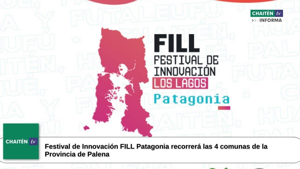 Festival de Innovación FILL Patagonia recorrerá las 4 comunas de la Provincia de Palena