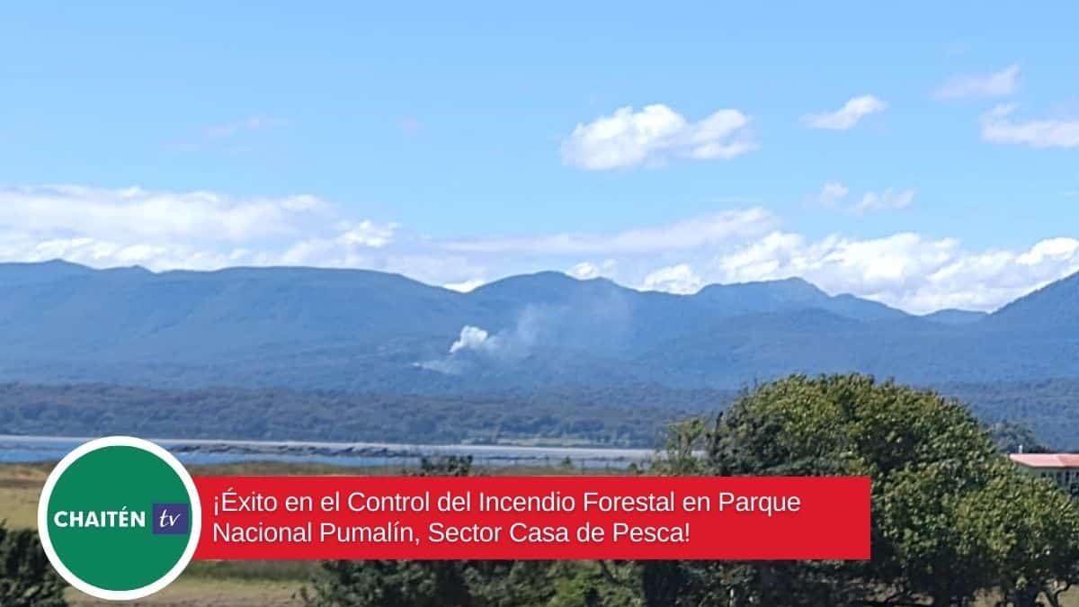 ¡Éxito en el Control del Incendio Forestal en Parque Nacional Pumalín, Sector Casa de Pesca!