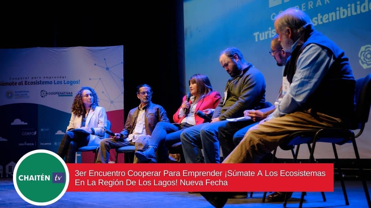 3er Encuentro Cooperar Para Emprender ¡Súmate A Los Ecosistemas En La Región De Los Lagos! Nueva Fecha