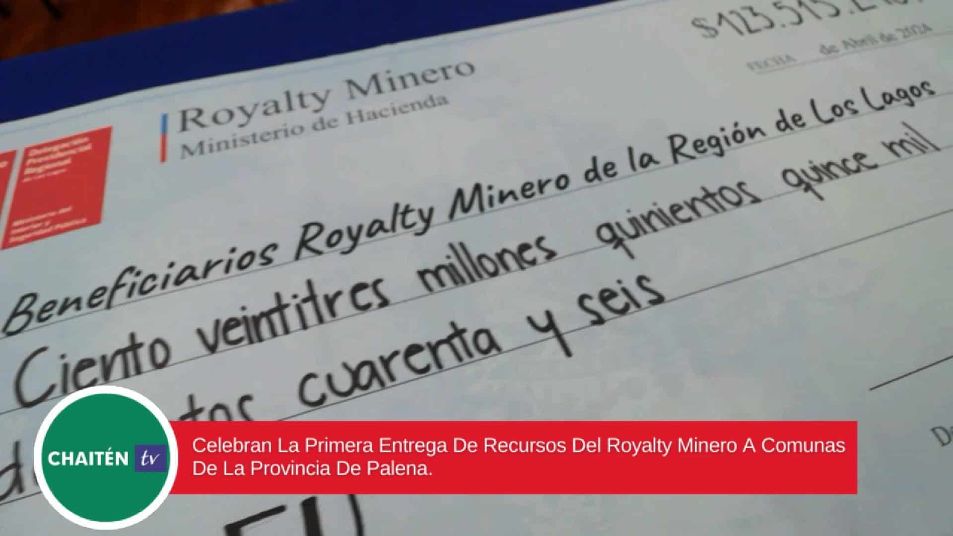 Celebran La Primera Entrega De Recursos Del Royalty Minero A Comunas De La Provincia De Palena.