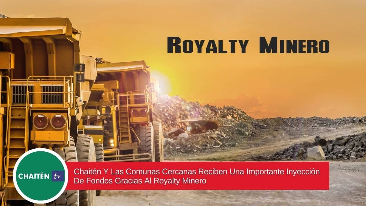 Chaitén Y Las Comunas Cercanas Reciben Una Importante Inyección De Fondos Gracias Al Royalty Minero