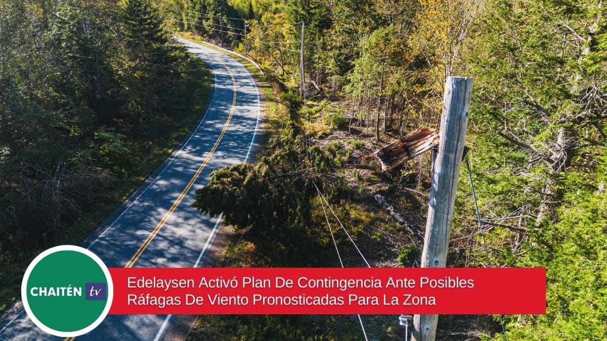 Edelaysen Activó Plan De Contingencia Ante Posibles Ráfagas De Viento Pronosticadas Para La Zona