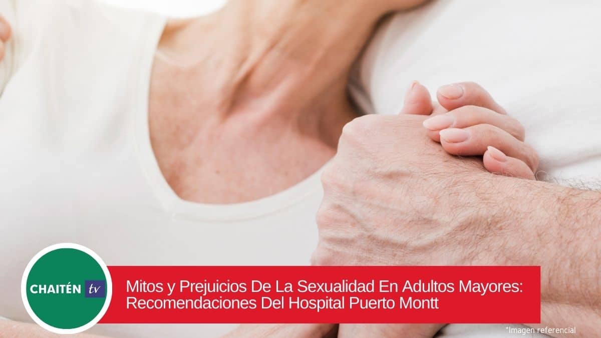 Mitos y Prejuicios De La Sexualidad En Adultos Mayores: Recomendaciones Del Hospital Puerto Montt