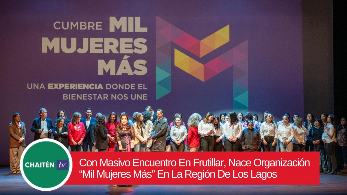 Con Masivo Encuentro En Frutillar, Nace Organización “Mil Mujeres Más” En La Región De Los Lagos