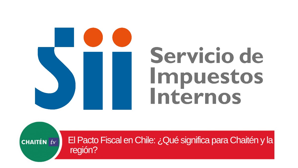 El Pacto Fiscal en Chile ¿Qué significa para Chaitén y la región