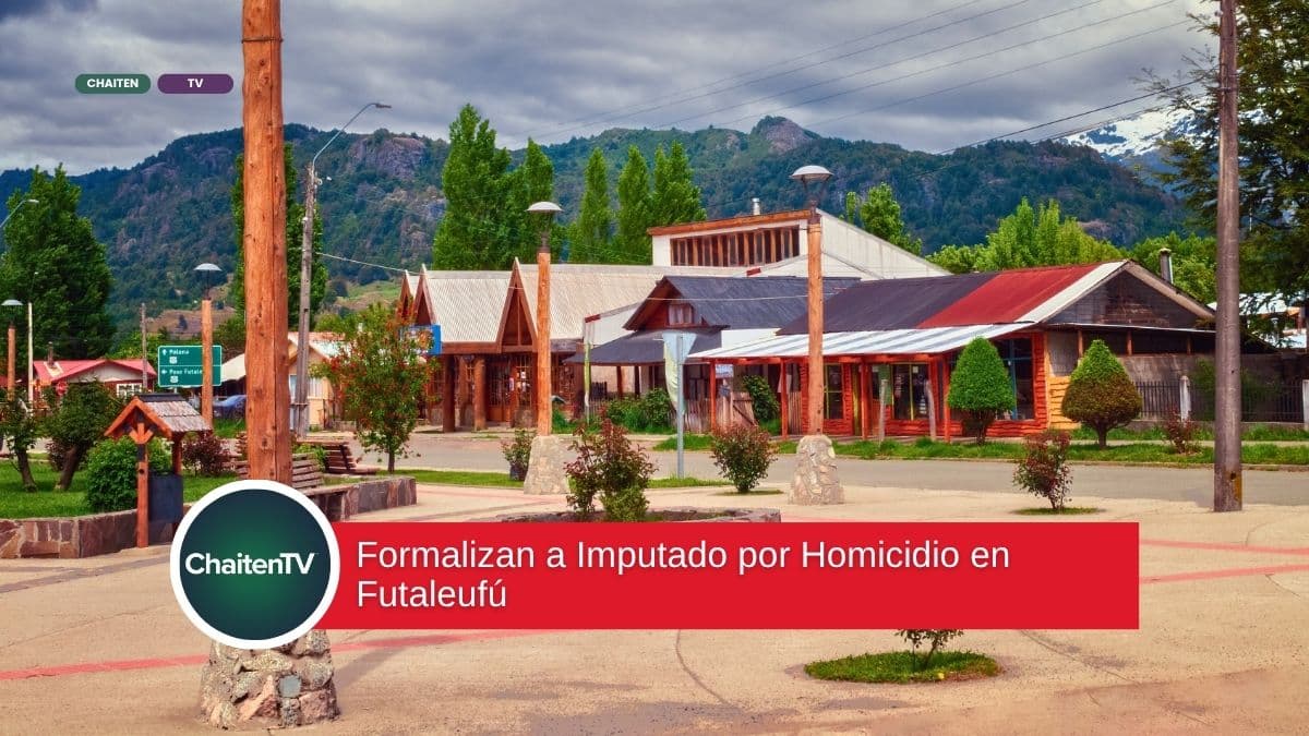 Formalizan a Imputado por Homicidio en Futaleufú